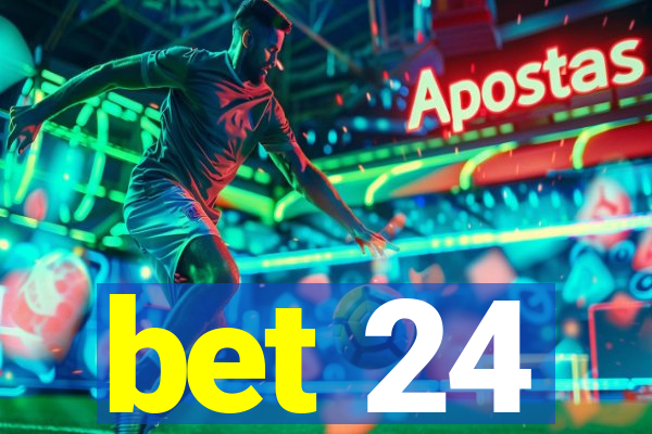 bet 24